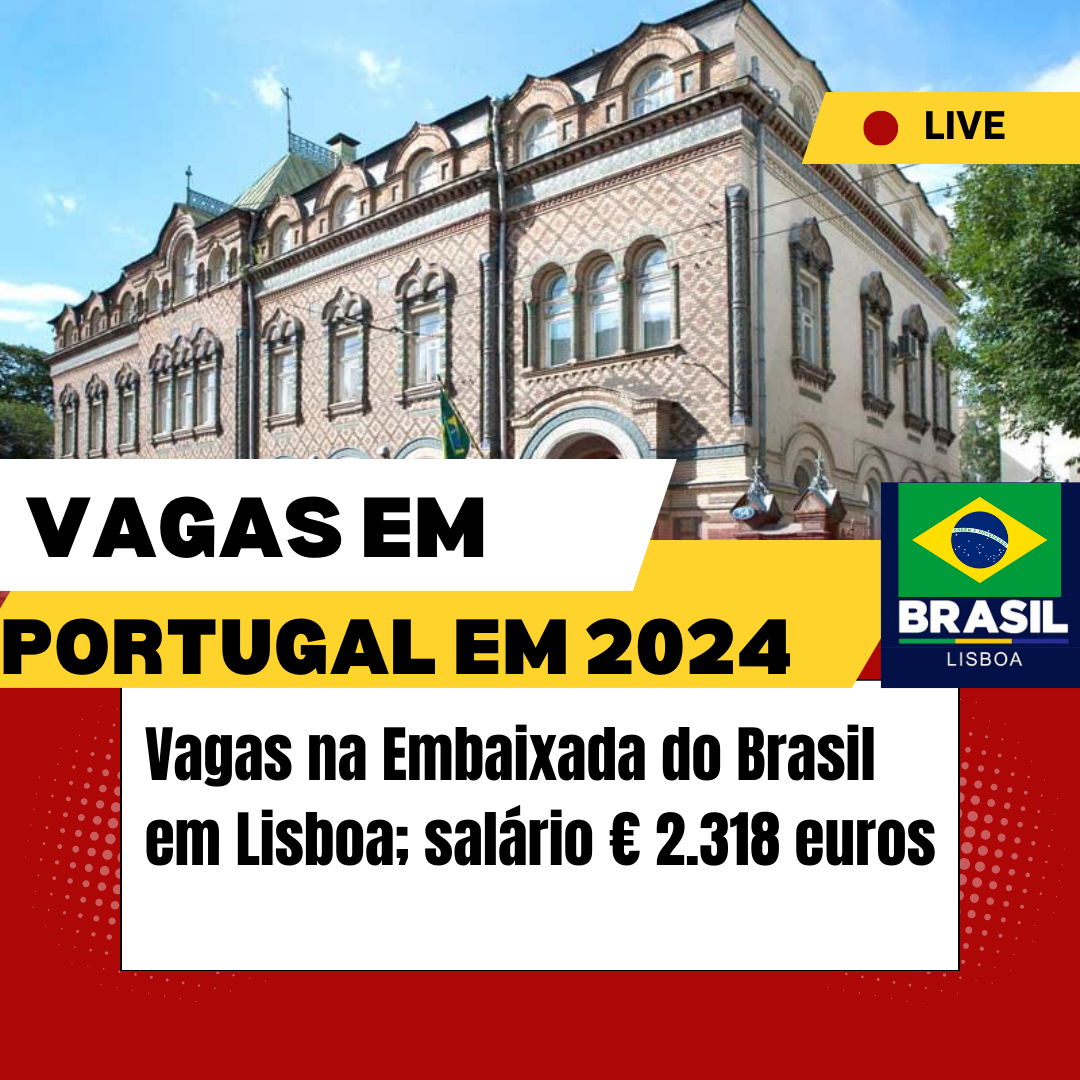 Vagas Na Embaixada Do Brasil Em Lisboa Sal Rio Euros Conhe A